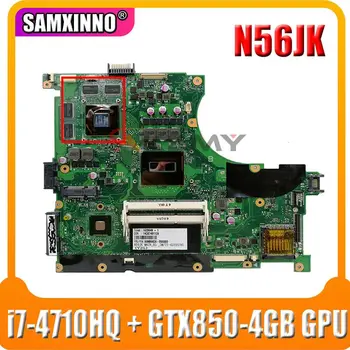 Akemy N56JK Mātesplati Par ASUS N56JK N56J G56J G56JK Klēpjdatoru, Pamatplate (Mainboard) W/ i7-4710HQ + GTX850-4 GB GPU