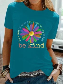 Smieklīgu T Kreklu Modes Tshirt Pasaulē, Kur Jūs Varat Būt Kaut kas, Būt Laipns Krāsains Ziedu, Sieviešu T-krekls